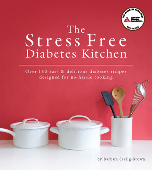 Paperback The Stress Free Diabetes Kitchen: Over 140 Easy & Delicious Diabetes Recipes Designed for No-Hassle Cooking Book