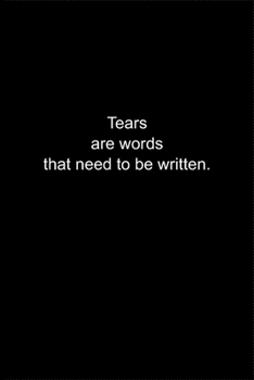 Tears are words that need to be written.: Journal or Notebook (6x9 inches) with 120 doted pages.
