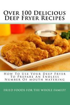 Paperback Over 100 Delicious Deep Fryer Recipes Book