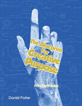 Paperback Blueprint for Creative Purpose: A Teacher's Guide Book