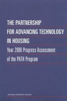 Paperback The Partnership for Advancing Technology in Housing: Year 2000 Progress Assessment of the Path Program Book