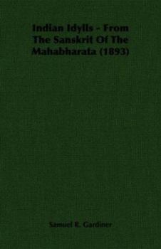 Indian Idylls - From The Sanskrit Of The Mahabharata (1893)