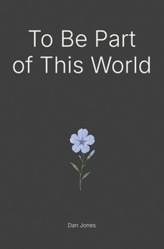 To Be Part of This World: 100 Thoughts That Rest Between Longing and Belonging