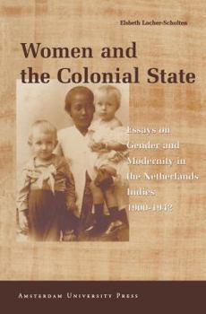 Paperback Women and the Colonial State: Essays on Gender and Modernity in the Netherlands Indies, 1900-1942 Book