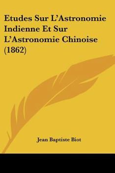 Paperback Etudes Sur L'Astronomie Indienne Et Sur L'Astronomie Chinoise (1862) [French] Book