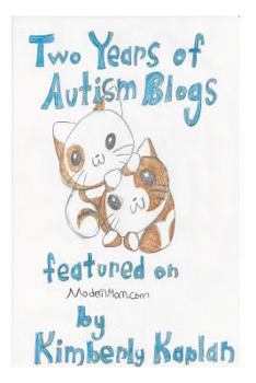 Paperback Two Years of Autism Blogs Featured on ModernMom.com: Helpful Information and Anecdotes: All Things Autism Book