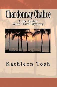 Paperback Chardonnay Chalice: A Lia Jordan Wine Travel Mystery Book