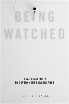 Hardcover Being Watched: Legal Challenges to Government Surveillance Book