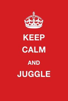 Paperback Keep Calm and Juggle: Blank Ruled Lined Composition Notebook Book