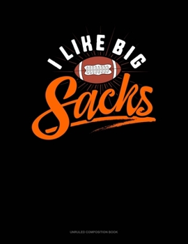 Paperback I Like Big Sacks: Unruled Composition Book