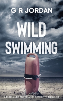 Wild Swimming: A Highlands and Islands Detective Thriller