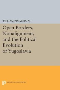 Paperback Open Borders, Nonalignment, and the Political Evolution of Yugoslavia Book