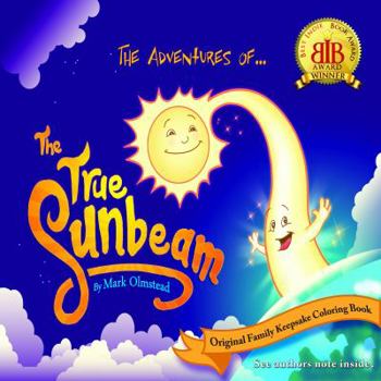 Paperback The Adventures of The True Sunbeam: A Family Keepsake Story Book