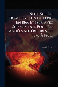 Paperback Note Sur Les Tremblements De Terre En 1866 Et 1867, Avec Suppléments Pour Les Années Antérieures, De 1843 À 1865... [French] Book