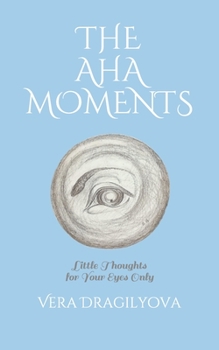 Paperback The AHA Moments: Little Thoughts for Your Eyes Only Book