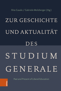 Hardcover Zur Geschichte Und Aktualitat Des Studium Generale: Past and Present of Liberal Education [German] Book