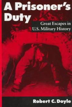 Hardcover A Prisoner's Duty: Great Escapes in U.S. Military History Book