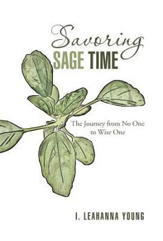 Hardcover Savoring Sage Time: The Journey from No One to Wise One Book
