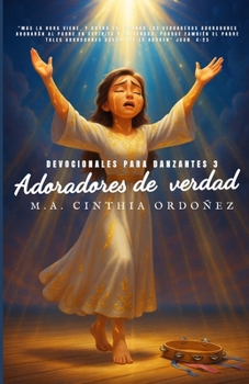 Paperback Adoradores de Verdad: Devocionales Para Danzantes 3 [Spanish] Book