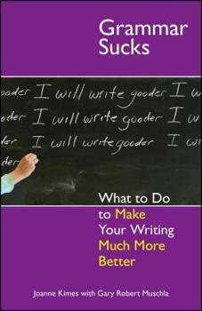 Paperback Grammar Sucks: What to Do to Make Your Writing Much More Better Book