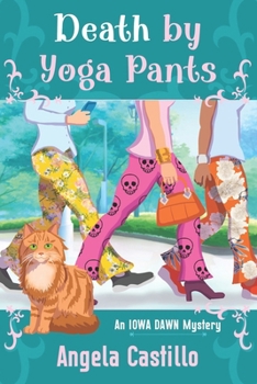 Death by Yoga Pants: An Iowa Dawn Mystery Book 1 (Iowa Dawn Mysteries)