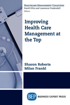 Paperback Improving Healthcare Management at the Top Book