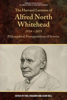 The Harvard Lectures of Alfred North Whitehead, 1924-1925: Philosophical Presuppositions of Science