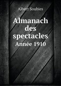 Paperback Almanach des spectacles Ann?e 1910 [French] Book