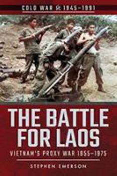 Paperback The Battle for Laos: Vietnam's Proxy War, 1955-1975 Book