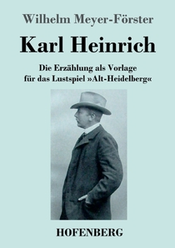 Paperback Karl Heinrich: Die Erzählung als Vorlage für das Lustspiel Alt-Heidelberg [German] Book