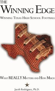 Paperback The Winning Edge, Winning Texas High School Football, What Really Matters and How Much Book