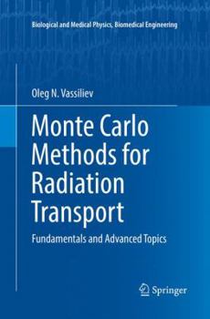 Paperback Monte Carlo Methods for Radiation Transport: Fundamentals and Advanced Topics Book