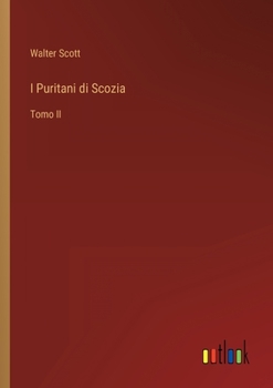 I Puritani di Scozia: Tomo II
