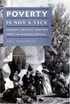 Hardcover Poverty Is Not a Vice: Charity, Society, and the State in Imperial Russia Book