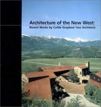 Hardcover Architecture of the New West: Recent Works by Cottle Graybeal Yaw Architects Book