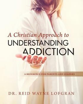 Paperback A Christian Approach to Understanding Addiction Book