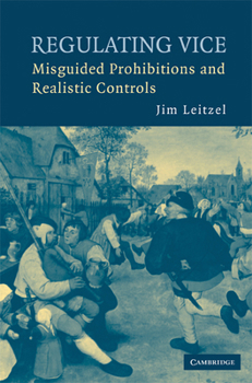 Paperback Regulating Vice: Misguided Prohibitions and Realistic Controls Book