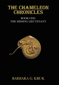 Hardcover The Chameleon Chronicles: Book One: The Missing Lieutenant Book