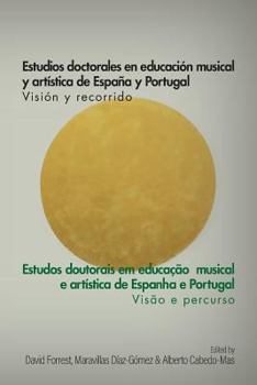 Paperback Estudios doctorales en educación musical y artística de España y Portugal - Visión y recorrido: Estudos doutorais em educação musical e artística de E [Spanish] Book