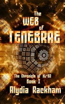 Paperback The Web of Tenebrae: Book 1 of the Chronicle of KL-62 Book