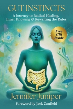 Gut Instincts : A Journey to Radical Healing, Inner Knowing & Rewriting the Rules