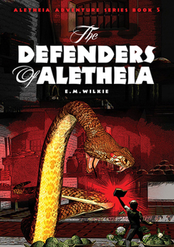 The Defenders of Aletheia - Book #5 of the Aletheia Adventure