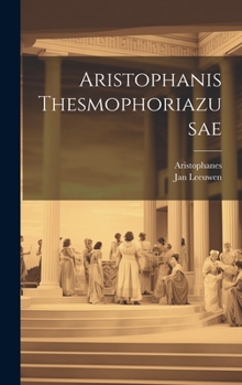 Hardcover Aristophanis Thesmophoriazusae [Greek, Ancient (To 1453)] Book