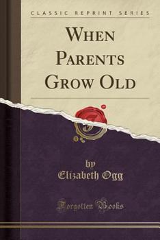 Paperback When Parents Grow Old (Classic Reprint) Book