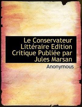 Paperback Le Conservateur Litt Raire Edition Critique Publi E Par Jules Marsan [Large Print] Book