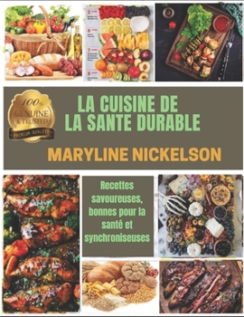 Paperback La Cuisine de la Sante Durable: Recettes savoureuses, bonnes pour la sant? et synchroniseuses [French] Book