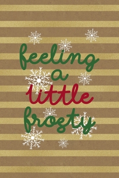 Feeling A Little Frosty: All Purpose 6x9 Blank Lined Notebook Journal Way Better Than A Card Trendy Unique Gift Striped Golden & Brown Snowman