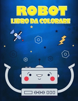 Paperback Libro da colorare robot per bambini dai 4 ai 7 anni: Una grande collezione di disegni da colorare per ragazzi e ragazze [Italian] Book