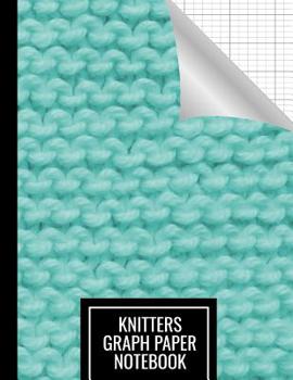 Knitters Graph Paper Notebook: Knitting Design Graph Paper Journal 2:3 Ratio, Large Blank Notebook For Knitters