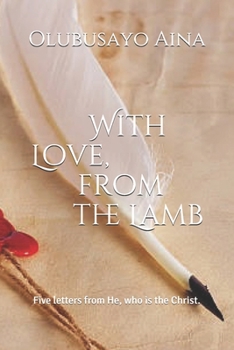 Paperback With Love, from the Lamb: Five letters from He, who is the Christ. Book